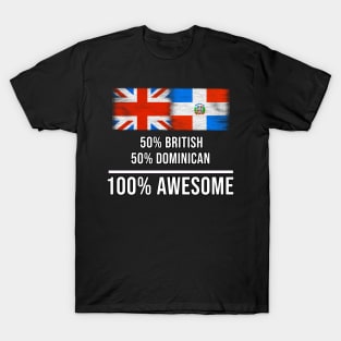 50% British 50% Dominican 100% Awesome - Gift for Dominican Heritage From Dominican Republic T-Shirt